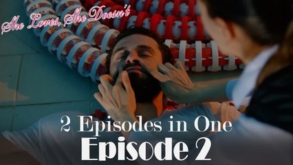 She Loves She Doesn't 2 Episodes in One / EPİSODE 2