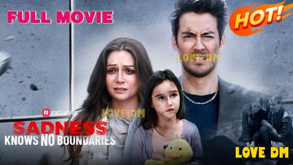Sadness Knows No Boundaries - Full Movie