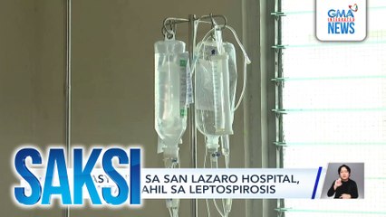 7 pasyente sa San Lazaro Hospital, namatay dahil sa leptospirosis | Saksi