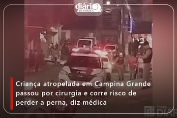 Criança atropelada em Campina Grande passou por cirurgia e corre risco de perder a perna, diz médica