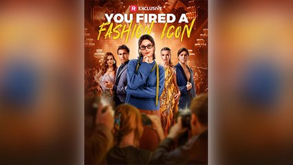 You Fired A Fashion Icon - Full Movie