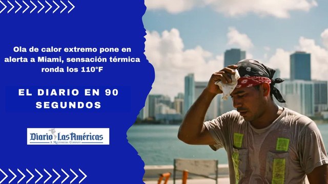 Ola de calor extremo pone en alerta a Miami, sensación térmica ronda los 110°F | El Diario en 90 segundos