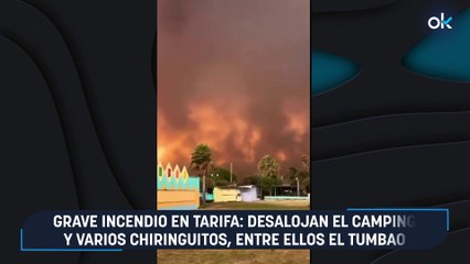 Grave incendio en Tarifa: desalojan el camping y varios chiringuitos, entre ellos el Tumbao