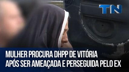 Mulher procura DHPP de Vitória  após ser ameaçada e perseguida pelo ex