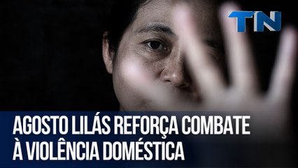 Agosto Lilás reforça combate à violência doméstica