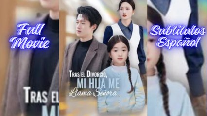 Tras El Divorcio Mi Hija Me Llama Señora – Full HD Movie [English Sub] | Watch Till The End