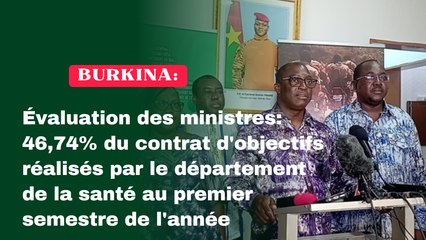 Burkina/Évaluation des ministres: 46,74% du contrat d'objectifs réalisés par le département de la santé au premier semestre de l'année