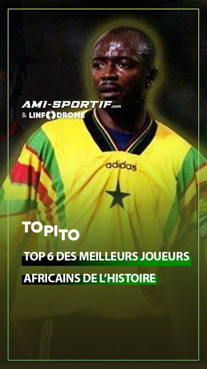 TOP6 DES MEILLEURS JOUEURS AFRICAINS DE L'HISTOIRE