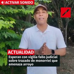 Esperan con vigilia fallo judicial sobre trazado de monorriel que amenaza arroyo