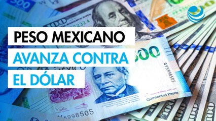 Peso mexicano avanza contra al dólar entre apuestas de recortes de tasas de interés
