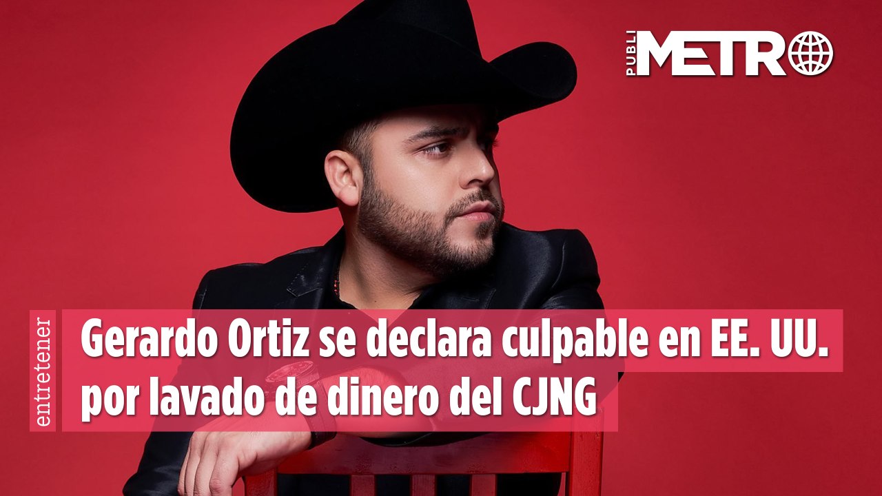 Gerardo Ortiz se declara culpable por lavado de dinero