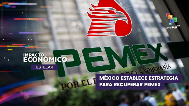México presentó la estrategia integral de capitalización y financiamiento PEMEX 2025 IMPACTO ECONÓMICO ESTELAR 05-07-2025
