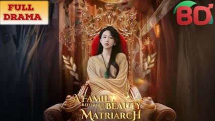 A Family Reformed By Beauty Matriarch Full Episode