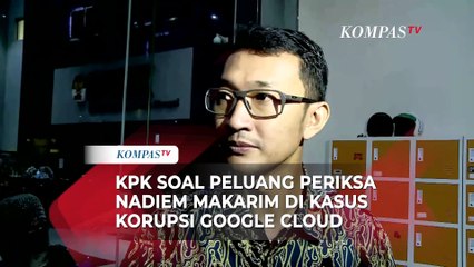 Kata KPK soal Peluang Panggil Nadiem Makarim di Kasus Dugaan Korupsi Google Cloud