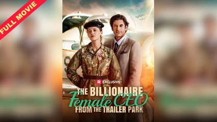 The Billionaire Female CEO From The Trailer Park #hotmovie #2025