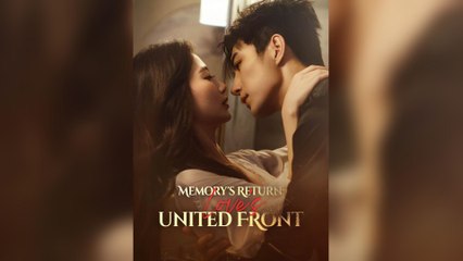 Memory’s Return Love’s United Front (2025) - FULL [Eng Sub]