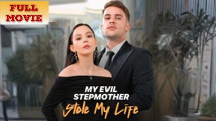 My Evil StepMother Stole My Life Full Movie