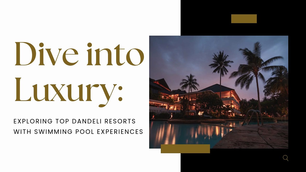 Dive into Luxury Exploring Top Dandeli Resorts with Swimming Pool Experiences