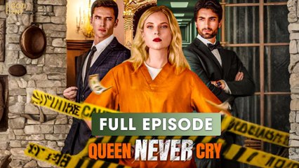Queen Never Cry [ SHORT DRAMA | FULL ]