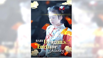 Baby Dragon's Fortune Delivery full episode