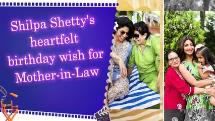 Shilpa pens heartfelt b’day note for mother-in-law: Blessed to have you in my life