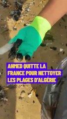 Ahmed quitte la France pour nettoyer les plages en Algérie