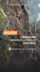 L'escalier menant à l'enclos du Piton de la Fournaise emporté