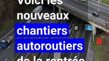 Voici les nouveaux chantiers autoroutiers de la rentrée