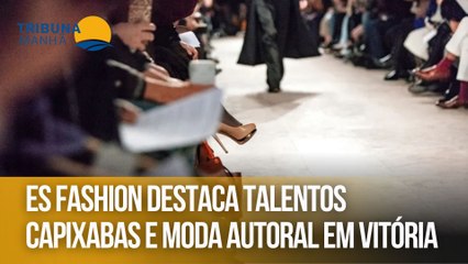ES Fashion destaca talentos capixabas e moda autoral em Vitória