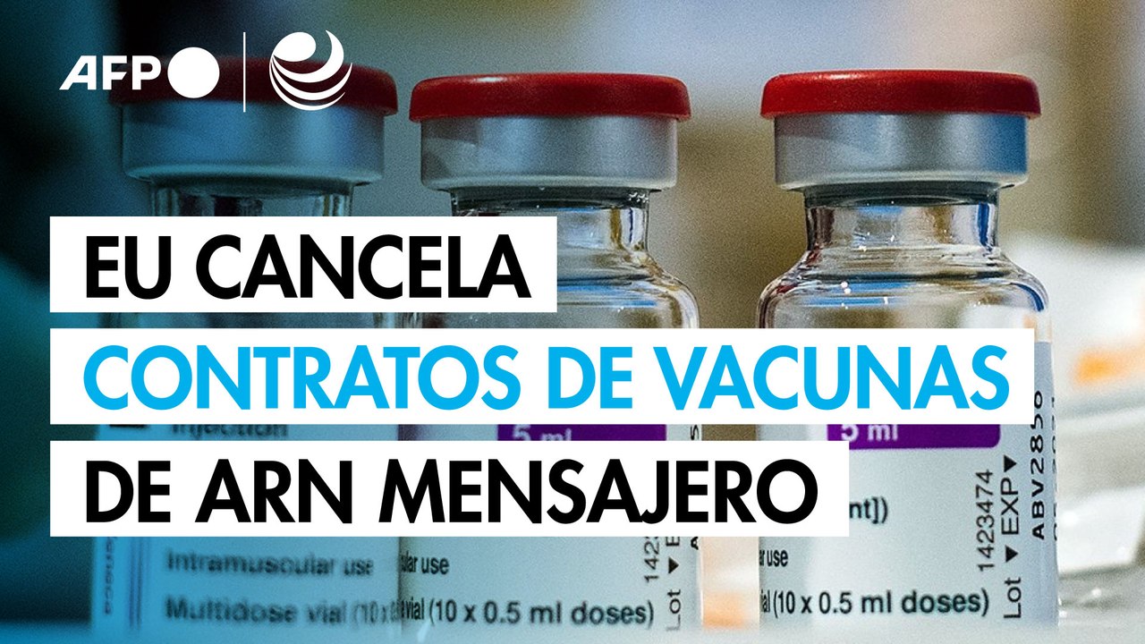 EU cancela contratos de vacunas de ARN mensajero y cuestiona su seguridad