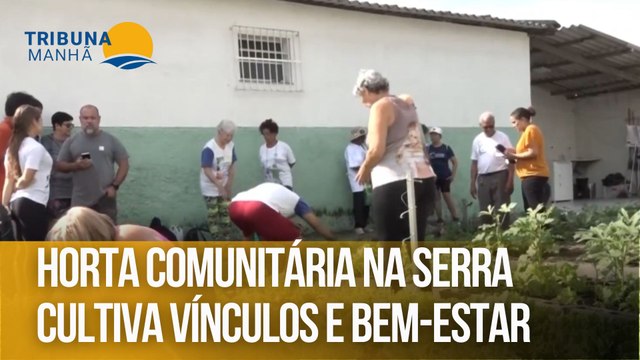 Horta comunitária na Serra cultiva vínculos e bem-estar
