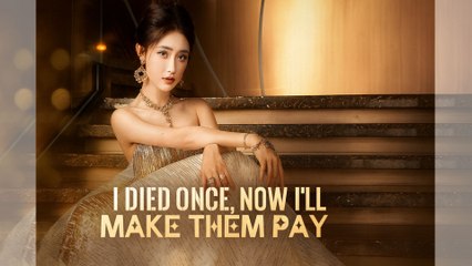 I Died Once, Now I'll Make Them Pay - Full Free