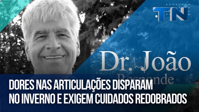 Dores nas articulações disparam no inverno e exigem cuidados redobrados | Dr. João Responde