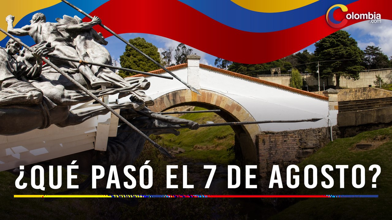 ¿Por qué se celebra el 7 de agosto en Colombia? La historia detrás del ...