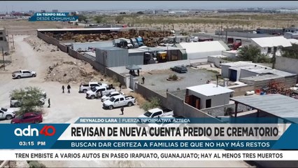 Autoridades revisan crematorio en Juárez para descartar más restos y dar certeza a las familias
