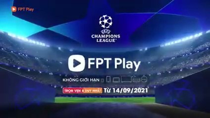 UEFA Champions League 2021/22 | Trailer trên Truyền Hình FPT Play
