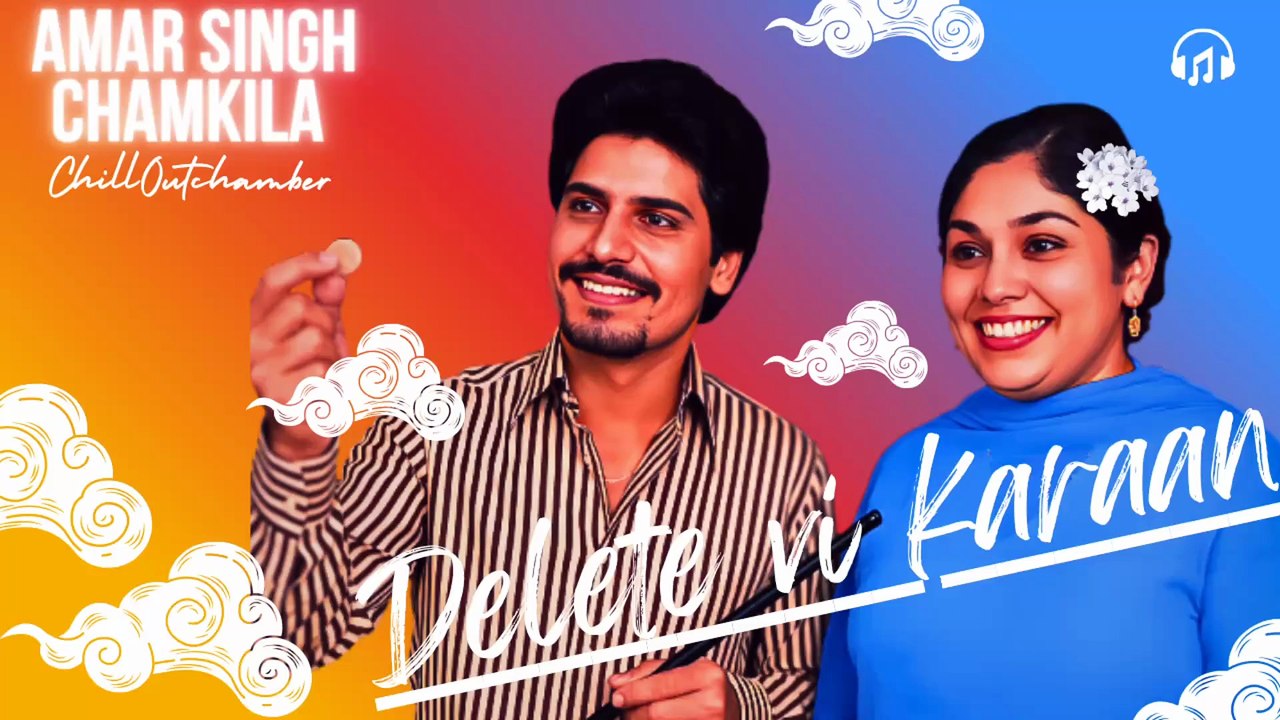 Delete Vi Karaan - Amar Singh Chamkila Tribute | Punjabi Sad Song 2025 | ChillOutChamber OfficialDelete Vi Karaan - Amar Singh Chamkila Tribute | Punjabi Sad Song 2025 | ChillOutChamber Official