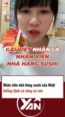 NHÂN VIÊN NHÀ HÀNG SUSHI NHẬT XÁC NHẬN CÁ SỐNG CÓ SÁN