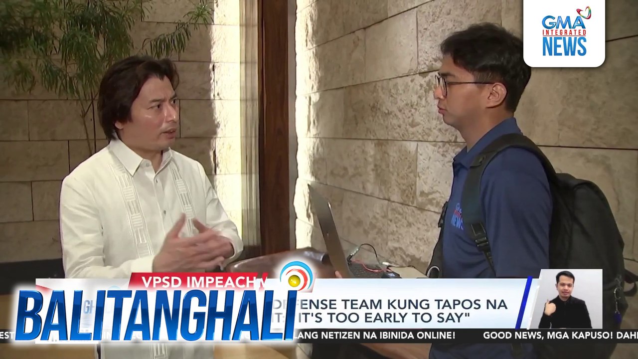 VP Sara Duterte defense team kung tapos na ang impeachment - "It's too early to say" | Balitanghali