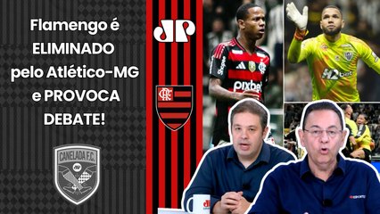"VAI TER PRESSÃO no FLAMENGO! NÃO TENHAM DÚVIDAS! Eu SÓ ESPERO que..." ELIMINAÇÃO pro Atlético-MG!