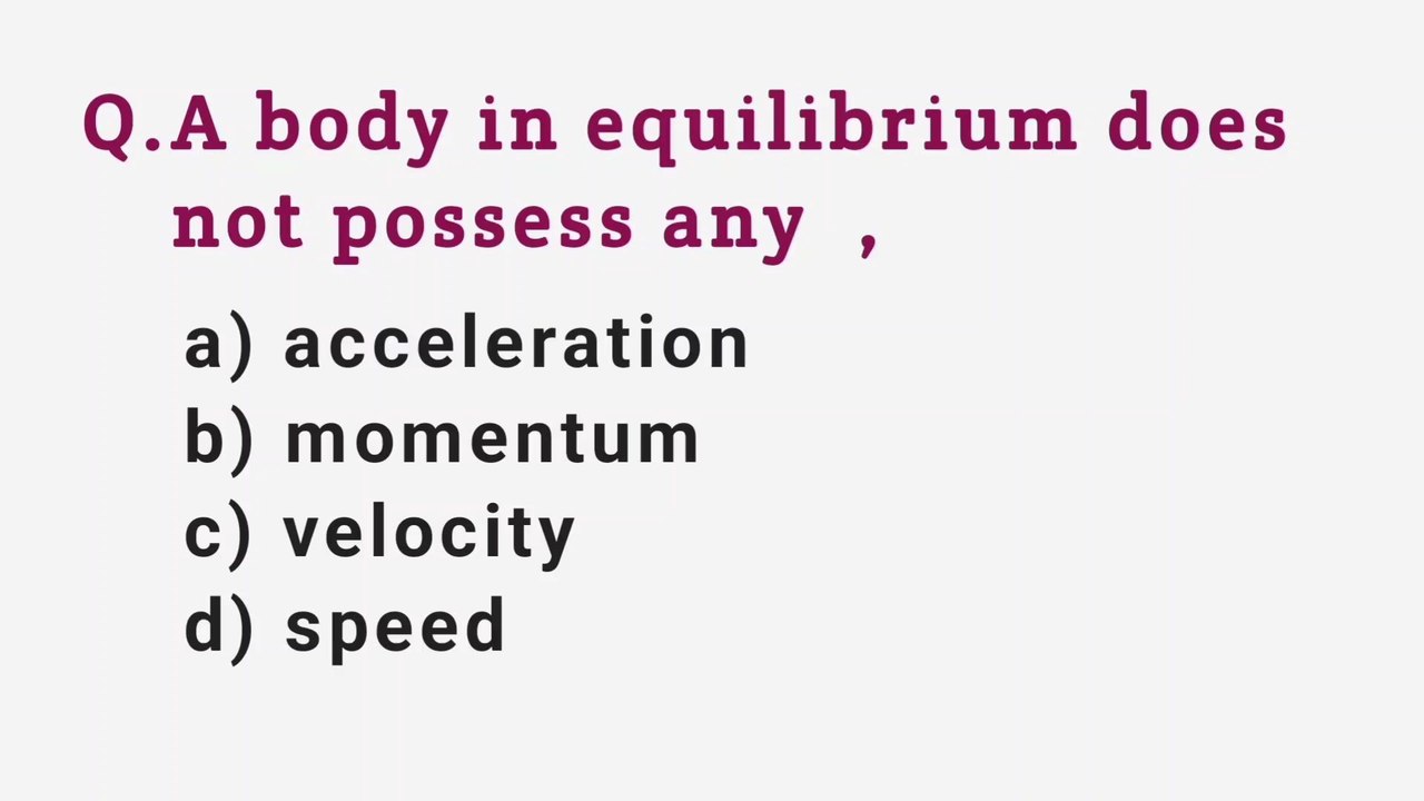 A body in equilibrium does not possess any