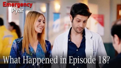 Emergency Pyar - What Happened in Episode 18?