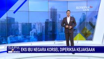 Resmi Diperiksa Kejaksaan, Eks Ibu Negara Korsel Kim Keonhee Minta Maaf di Depan Media | SAPA SIANG