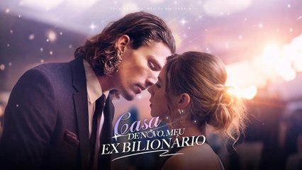 Casa de Novo, Meu Ex Bilionário【PT. - Série Completa】
