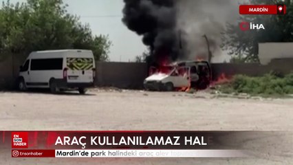 Mardin’de park halindeki araç alev topuna döndü