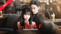 Her Bump Conquers a Billionaire - FULL [Eng Sub]