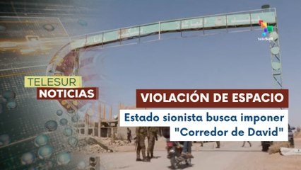 Israel intensifica agresiones contra Siria en crear el "Corredor de David"