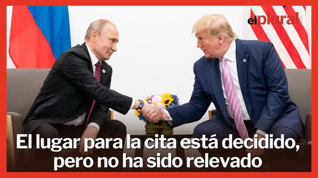 Trump y Putin se verán las caras “en los próximos días” para hablar sobre Ucrania