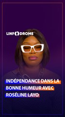 L'INDÉPENDANCE AUTREMENT AVEC ROSÉLINE LAYO