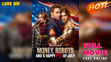 Money, Robots, and a Happy 4th of July (2025) - FULL | Reelshort full movie